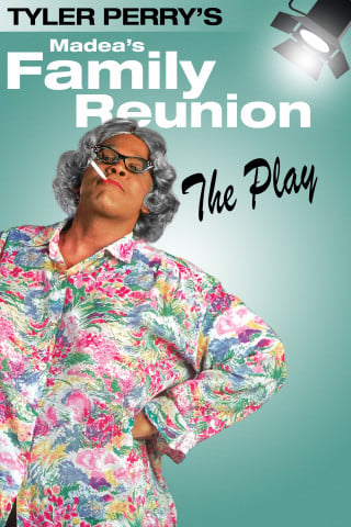 Where To Watch Tyler Perry's Madea's Family Reunion - The Play 